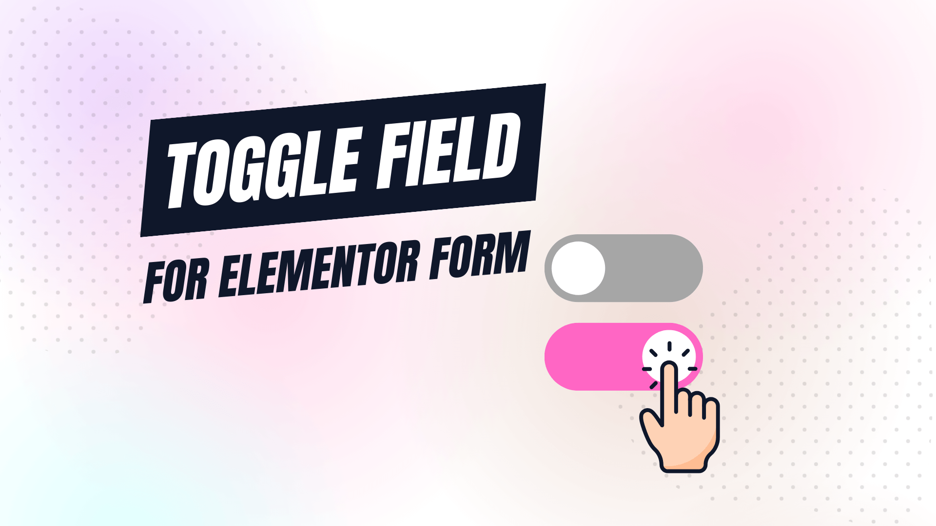 Toggle Field for Elementor Form